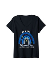 Womens Rainbow Autism Awareness Month In April We Wear Blue Autism V-Neck T-Shirt