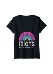 Womens Rainbow Retro Don't Let Idiots Ruin Your Day Funny V-Neck T-Shirt