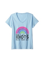 Womens Rainbow Retro Don't Let Idiots Ruin Your Day Funny V-Neck T-Shirt