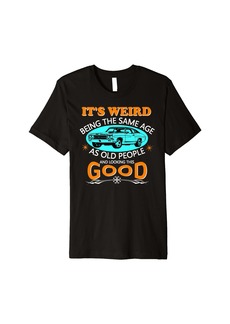 Ralph Lauren It's Weird Being The Same Age As Old People - Vintage Car Premium T-Shirt