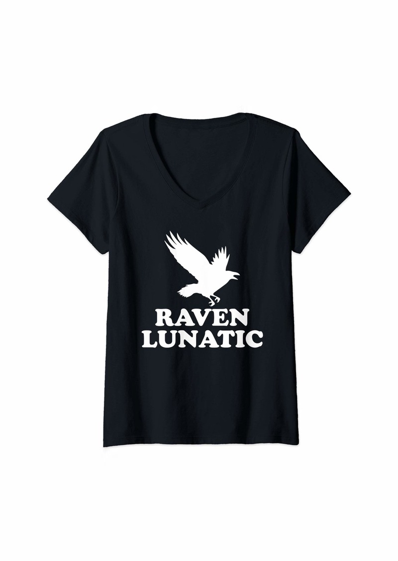 Raven Clothing Womens Bird Lover Gifts Funny Sayings Sarcastic Pun Raven Lunatic V-Neck T-Shirt