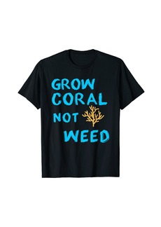 Reef Grow Coral Weed Funny Saltwater Aquarium Aquarist Fish Tank T-Shirt