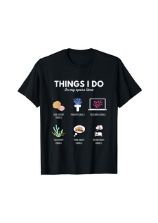 Reef Things I Do In My Spare Time Aquarium Coral Frag - Frag life T-Shirt