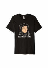 Martin Luther Hammer Time - Reformation Nailed It Premium T-Shirt