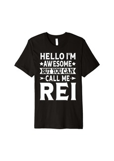 Rei Funny First Name Hello I'm Awesome Call Me Rei Premium T-Shirt