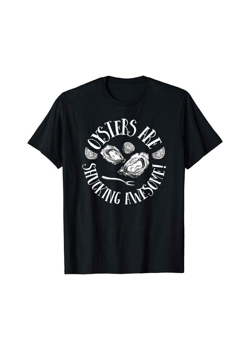 Sea Oysters Are Shucking Awesome - I Love Shellfish T-Shirt