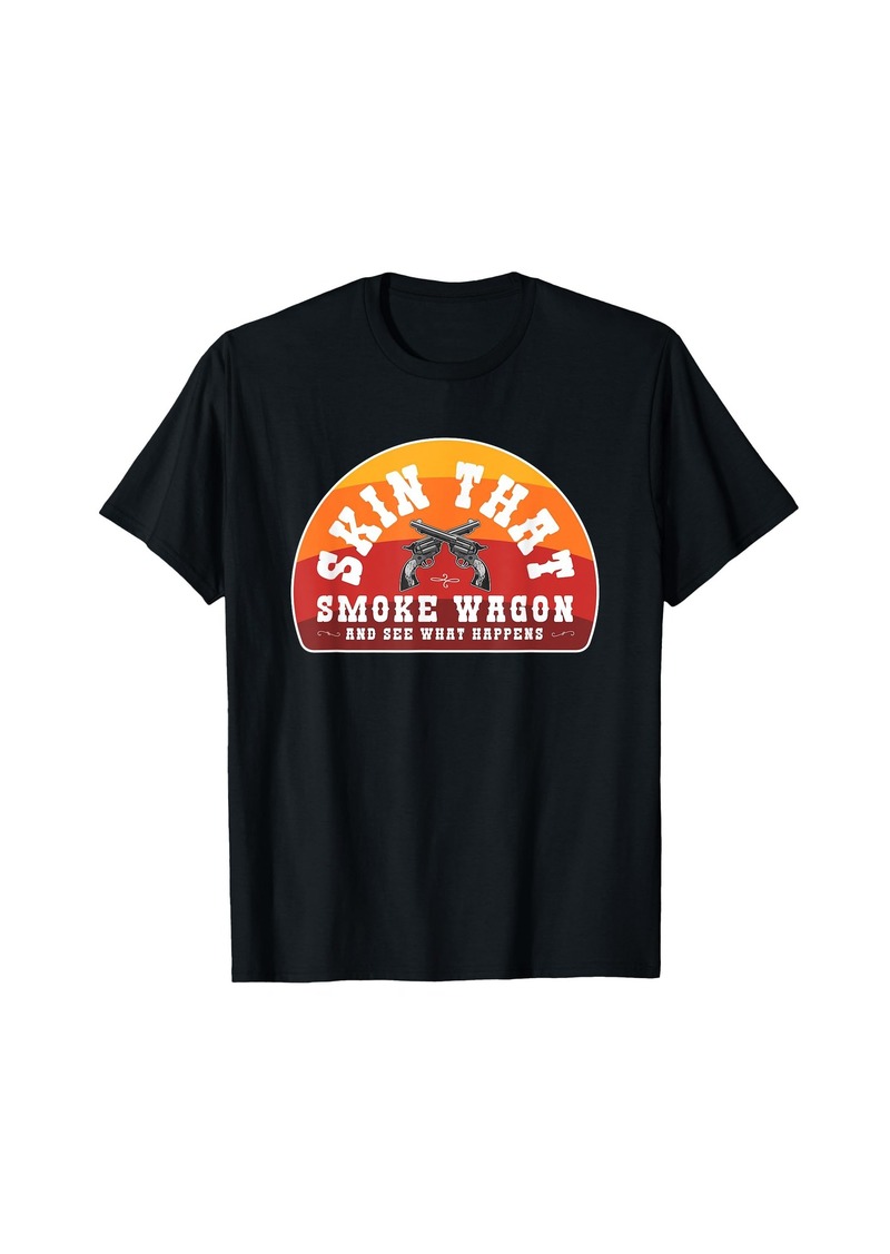 Skin That Smoke Wagon Retro Desert Sunset Western Gun Shirt T-Shirt