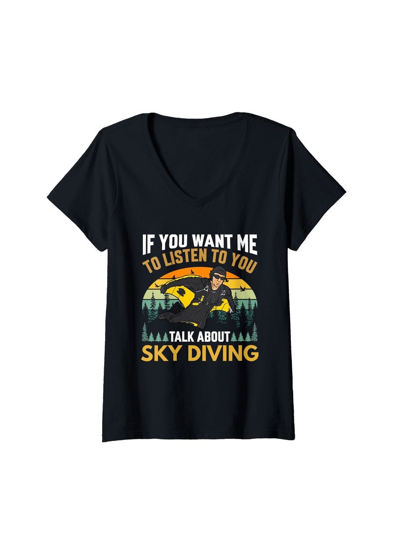 Womens Funny Sky Diving For Women Men - Want Me To Listen V-Neck T-Shirt