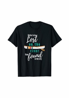 Smith Better to be Lost on the River Than Found in the City T-Shirt