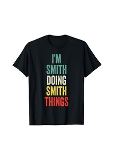 I'M Smith Doing Smith Things First Name Smith T-Shirt