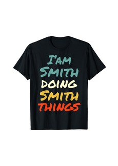 I'M Smith Doing Smith Things Fun Name Smith Personalized T-Shirt