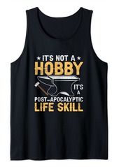 Smith It's Not A Hobby It's A Post-Apocalyptic Life Skill Forger Tank Top