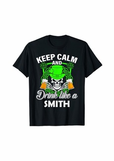 Keep calm and drink like a SMITH st patricks day lucky T-Shirt