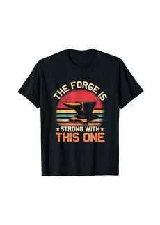 Smith The Forge is Strong With This One Farrier Forger Ironworker T-Shirt