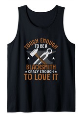 Tough Enough To Be A smith Farrier Forger Ironworker Tank Top