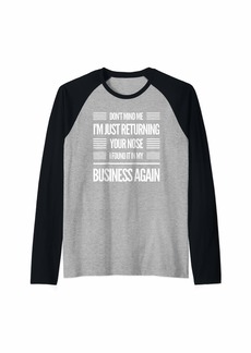 Splendid Sarcastic Comment Nose in my business Funny insulting gift Raglan Baseball Tee