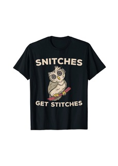 Snitches Get Stitches Funny Spy Owl Snitche Get Stitche T-Shirt