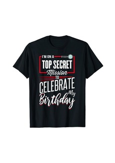 Spy Birthday Party Mission To Celebrate My Birthday T-Shirt