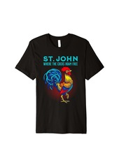 St. John Saint John Chicken Where The Cocks Roam Free Premium T-Shirt