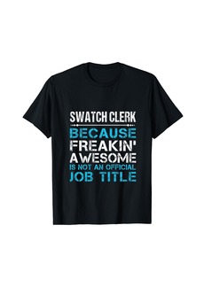 Swatch Clerk - Freaking Awesome T-Shirt