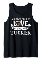 Dog Name Tucker Design - All You Need is Love! Tank Top
