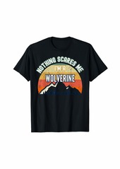 Nothing Scares Me I'm A Wolverine T-Shirt