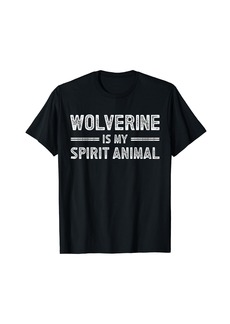 Wolverine is My Spirit Animal for Wolverine Lover T-Shirt