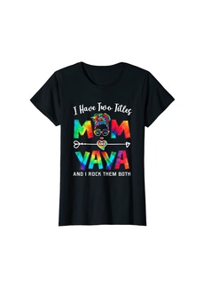 Ya-Ya Womens I Have Two Titles Mom And Yaya Mother's Day Gifts T-Shirt