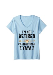 Ya-Ya Womens I'm Not Retired I'm A Professional Yaya Mothers Day V-Neck T-Shirt
