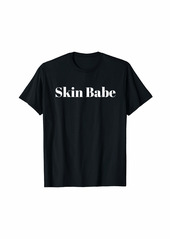 Skin Babe Skincare lover for Skin Specialist T-Shirt