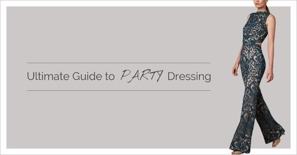 Your Ultimate Guide to Party Dressing