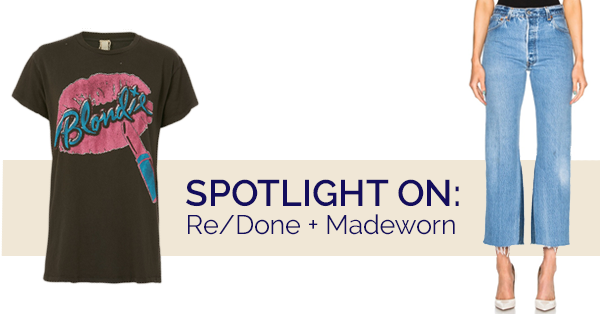 Spotlight On: Re/Done + Madeworn